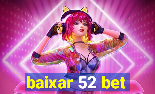 baixar 52 bet